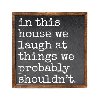 Driftless Studios - We Laugh At Things We Probably Funny Home Decor Sign
