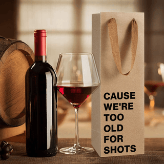 MilkToast Brands - "Cause we're too old for shots" Wine Gift Bag
