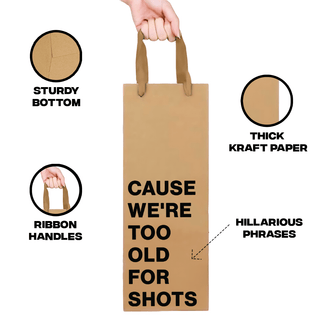 MilkToast Brands - "Cause we're too old for shots" Wine Gift Bag