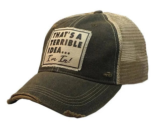 "That's a Terrible Idea... I'm In!" Distressed Trucker Hat