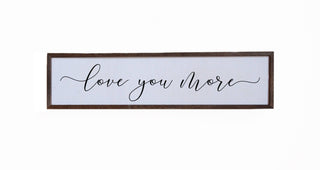 Love You More Wooden Sign - 24x6 - Taryn x Philip Boutique