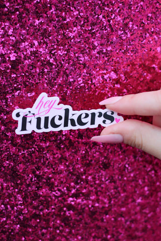 Hey F*ckers Sweary, Bold, Witty Waterproof Vinyl Sticker - Taryn x Philip Boutique